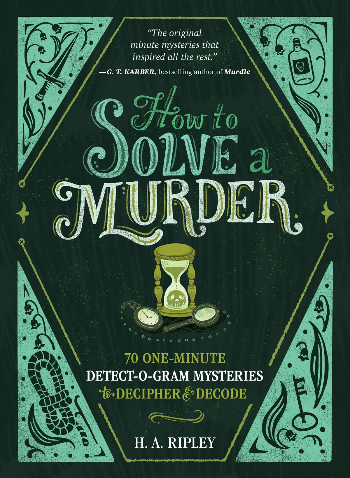 How To Solve A Murder 70 One-Minute Detect-O-Gram Mysteries